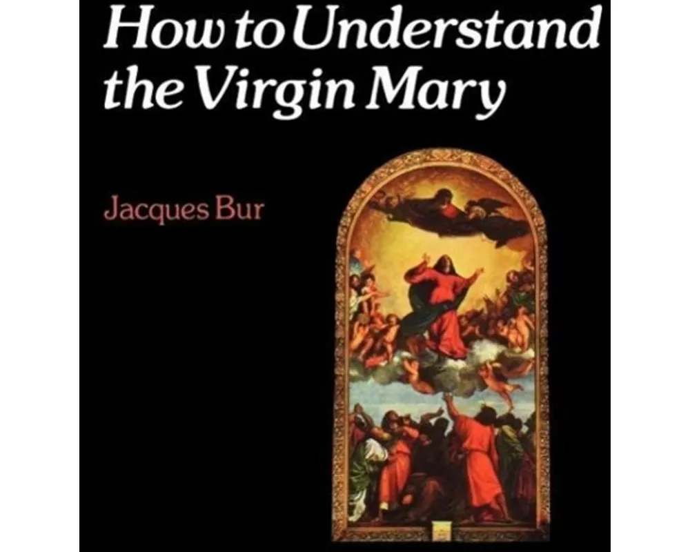 How to Understand the Virgin Mary
