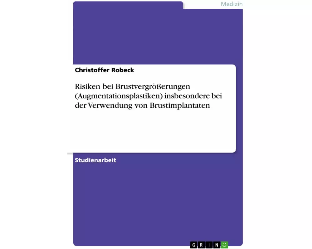 Risiken bei Brustvergrößerungen (Augmentationsplastiken) insbesondere bei der Verwendung von Brustimplantaten