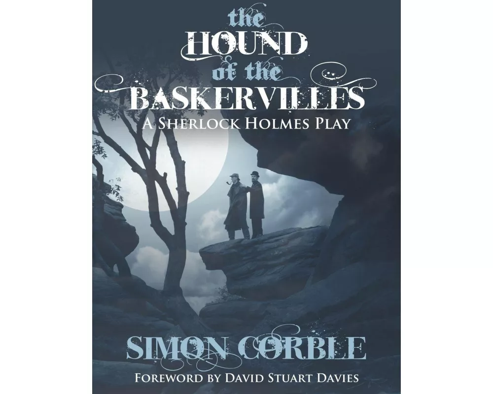 The Hound of the Baskervilles: A Sherlock Holmes Play