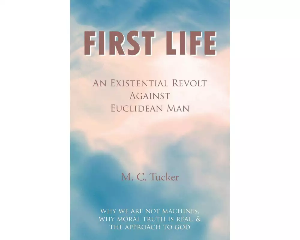 First Life - An Existential Revolt Against Euclidean Man