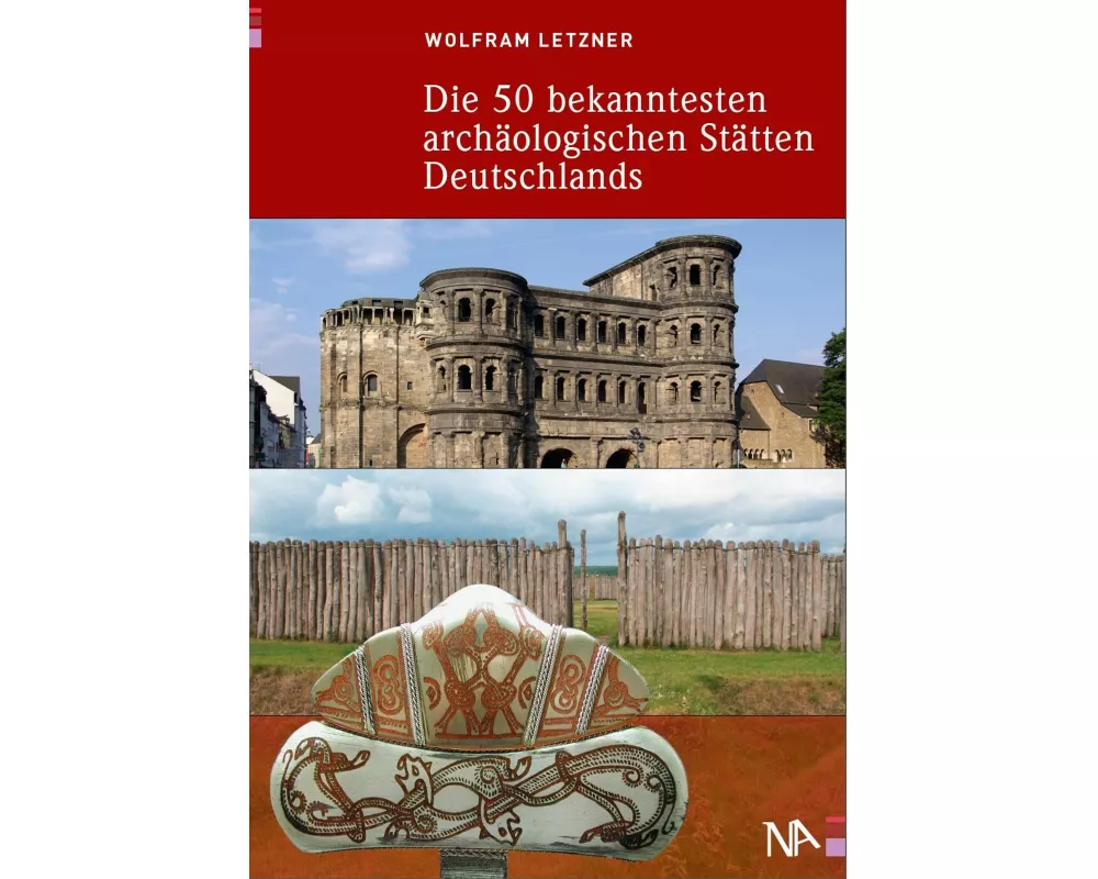 Die 50 bekanntesten archäologischen Stätten Deutschlands