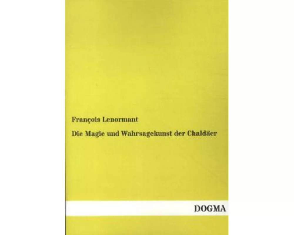 Die Magie und Wahrsagekunst der Chaldäer
