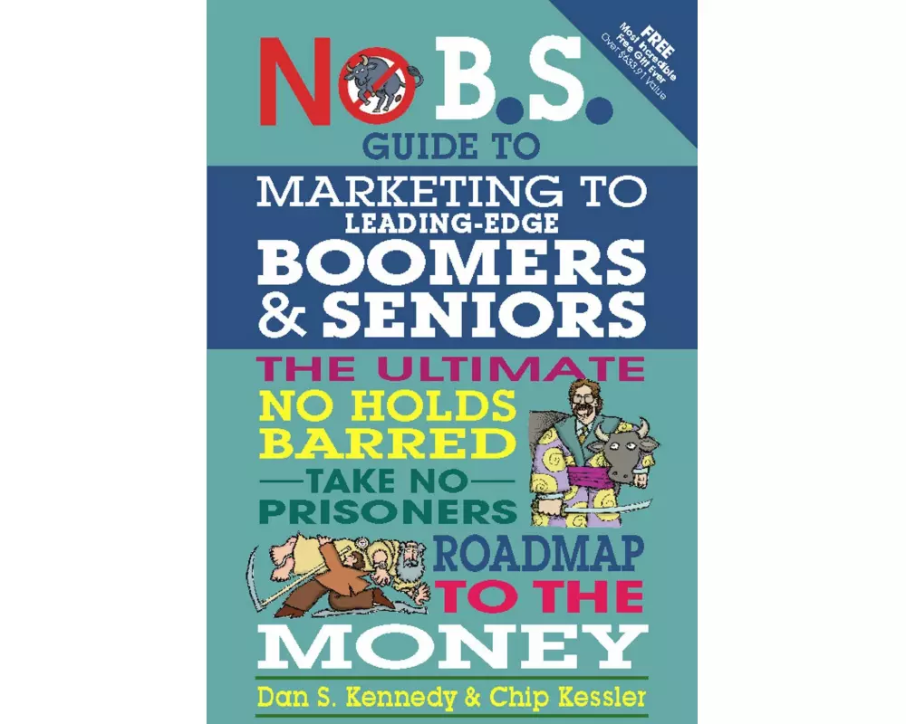 No B.S. Guide to Marketing to Leading Edge Boomers & Seniors