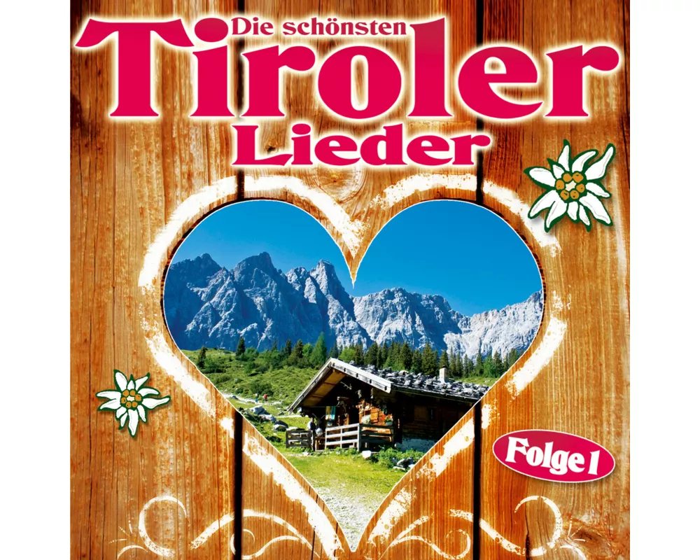Die schönsten Tiroler Lieder