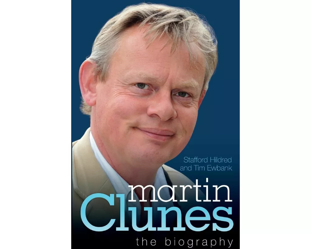 Martin Clunes - the Biography