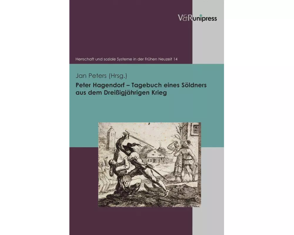Peter Hagendorf - Tagebuch eines Söldners aus dem Dreißigjährigen Krieg