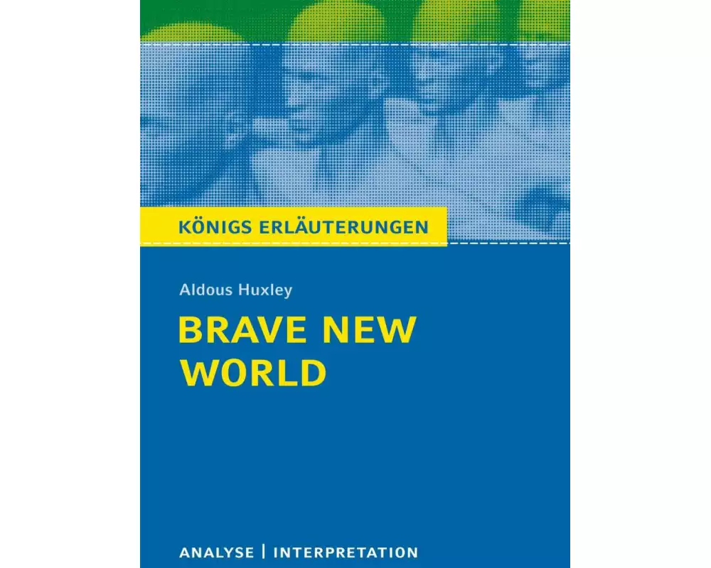 Brave New World - Schöne neue Welt von Aldous Huxley - Textanalyse und Interpretation