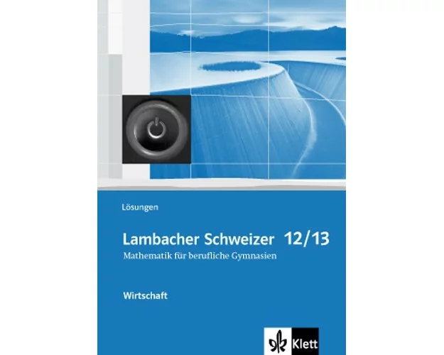 Lambacher Schweizer für berufliche Gymnasien. 12. und 13. Schuljahr. Lösungsheft Wirtschaft