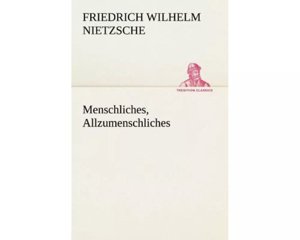 Menschliches, Allzumenschliches