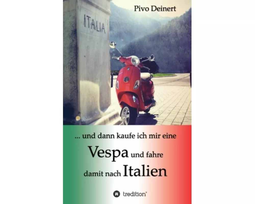und dann kaufe ich mir eine Vespa und fahre damit nach Italien