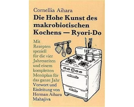 Die Hohe Kunst des makrobiotischen Kochens. Ryori-Do
