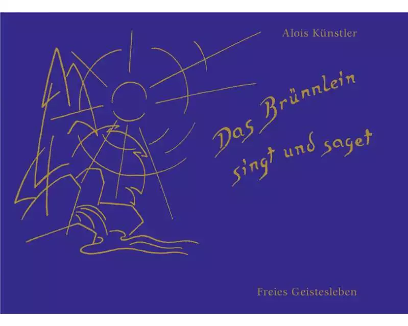 Das Brünnlein singt und saget