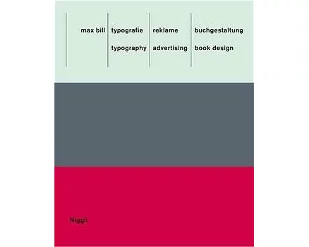 Max Bill: Typografie, Reklame, Buchgestaltung /Max Bill: Typography, Advertising, Book Design