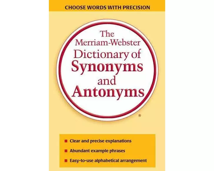 The Merriam-Webster Dictionary of Synonyms and Antonyms