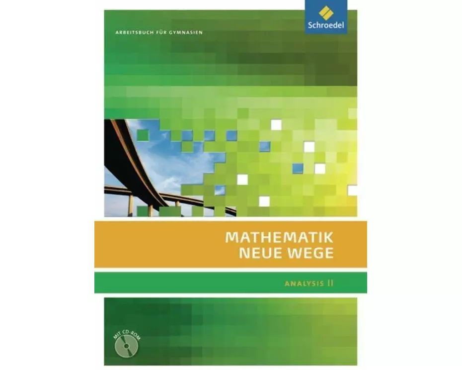 Mathematik Neue Wege SII - Analysis II, allgemeine Ausgabe 2011