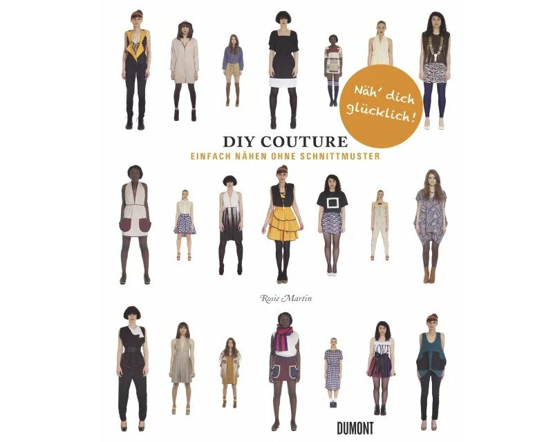Do It Yourself Couture. Einfach nähen ohne Schnittmuster