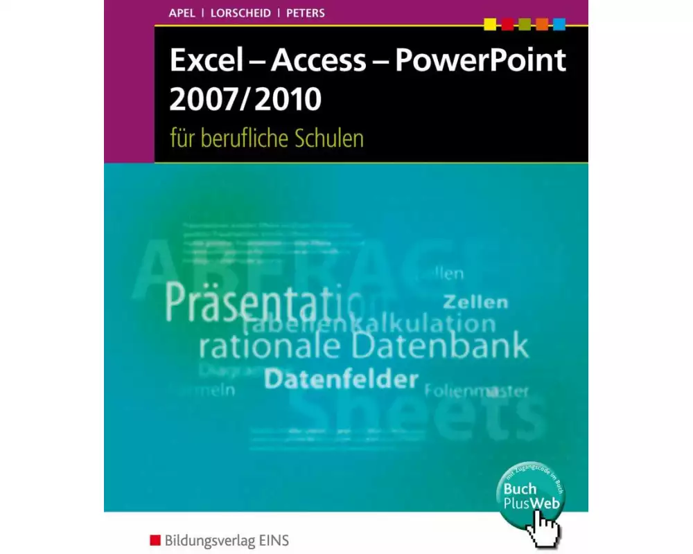 Excel - Access - PowerPoint 2007/2010 für Berufliche Schulen