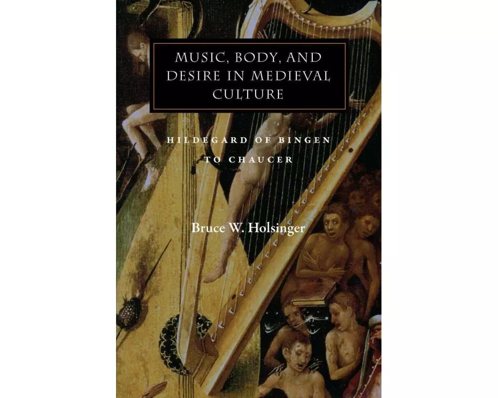 Music, Body, and Desire in Medieval Culture