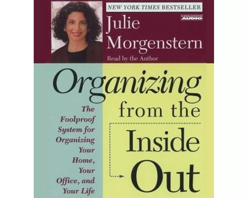 Organizing from the Inside Out: The Foolproof System for Organizing Your Home Your Office and Your Life