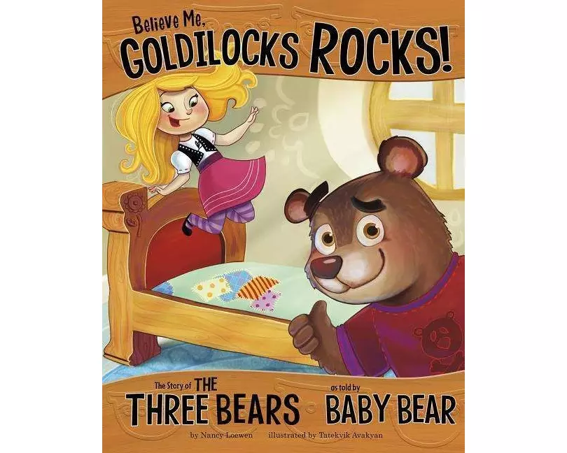 Believe Me, Goldilocks Rocks!