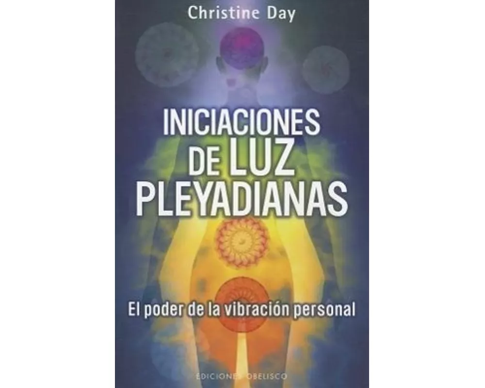Iniciaciones de luz pleyadianas : el poder de la vibración personal