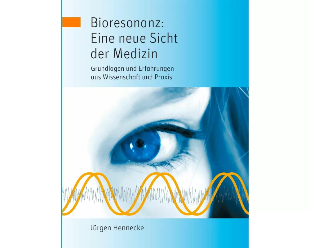 Bioresonanz: Eine neue Sicht der Medizin
