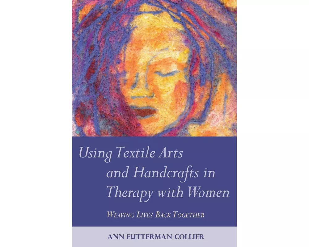 Using Textile Arts and Handcrafts in Therapy with Women