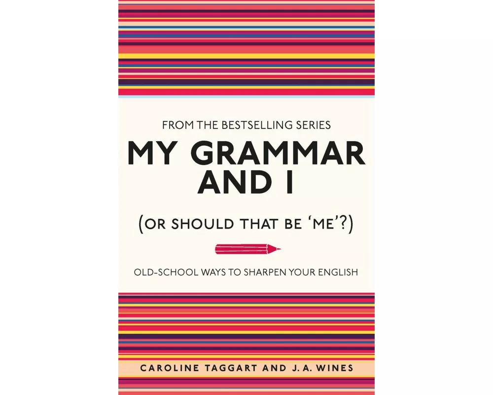 My Grammar and I (or Should That be 'Me'?)