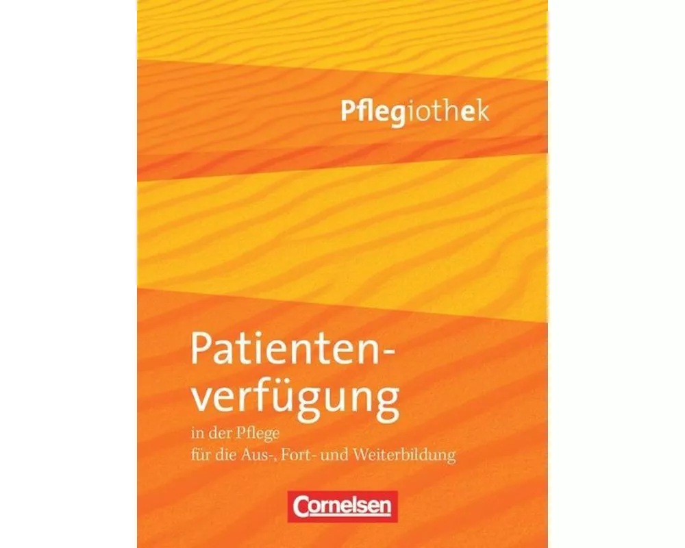 Pflegiothek, Für die Aus-, Fort- und Weiterbildung, Einführung und Vertiefung für die Aus-, Fort-, und Weiterbildung, Patientenverfügung in der Pflege