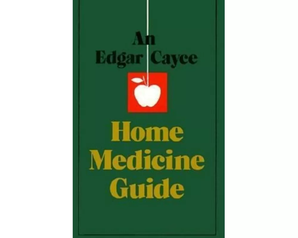 An Edgar Cayce Home Medicine Guide