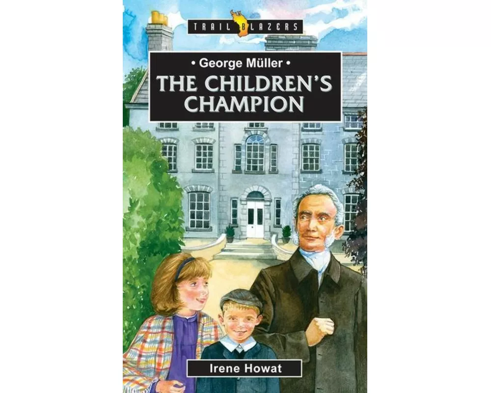 George Muller: The Children's Champion