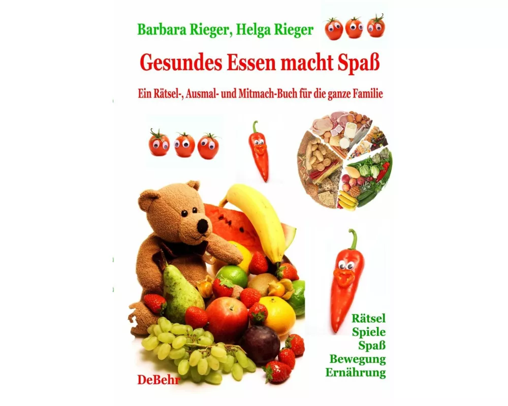Gesundes Essen macht Spaß - das große Rätsel-, Ausmal- und Ernährungsbuch für die ganze Familie