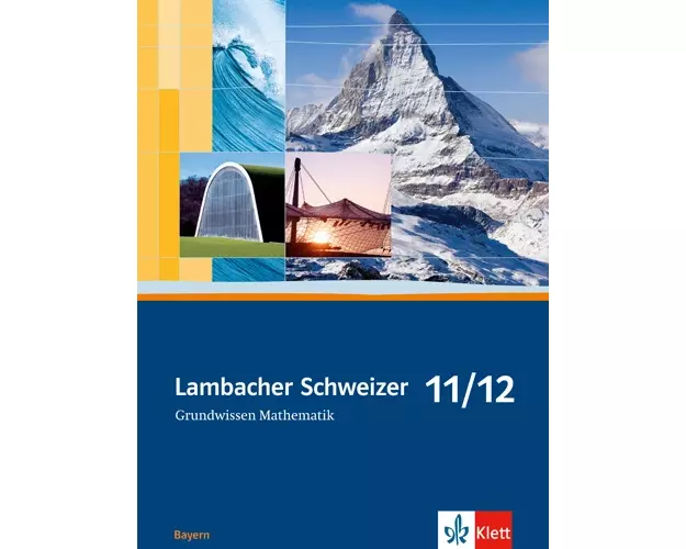 Lambacher Schweizer. 11. und 12. Schuljahr. Grundwissen. Bayern