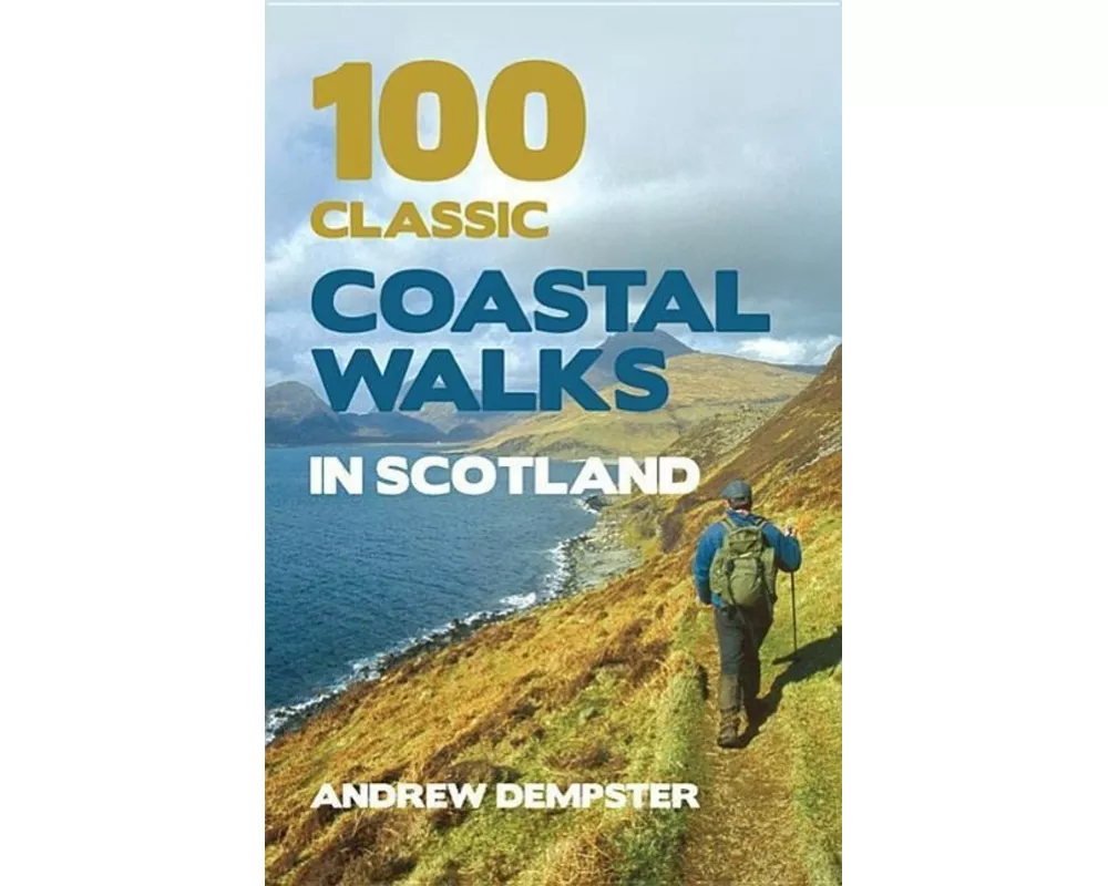 100 Classic Coastal Walks in Scotland