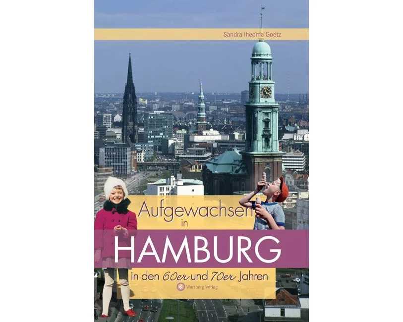 Aufgewachsen in Hamburg in den 60er & 70er Jahren