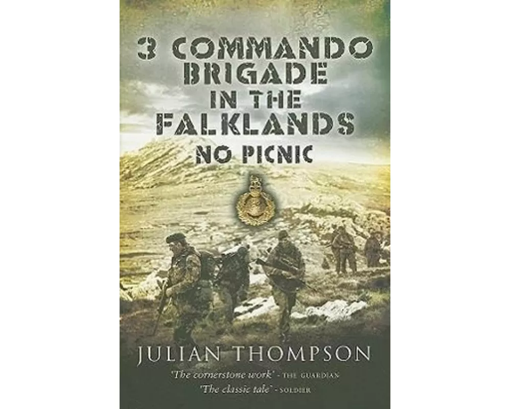 3 Commando Brigade in the Falklands: No Picnic