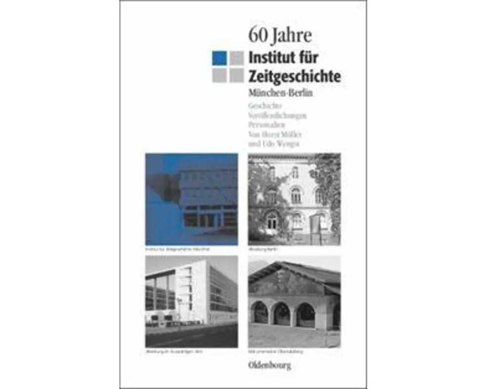 60 Jahre Institut für Zeitgeschichte München - Berlin