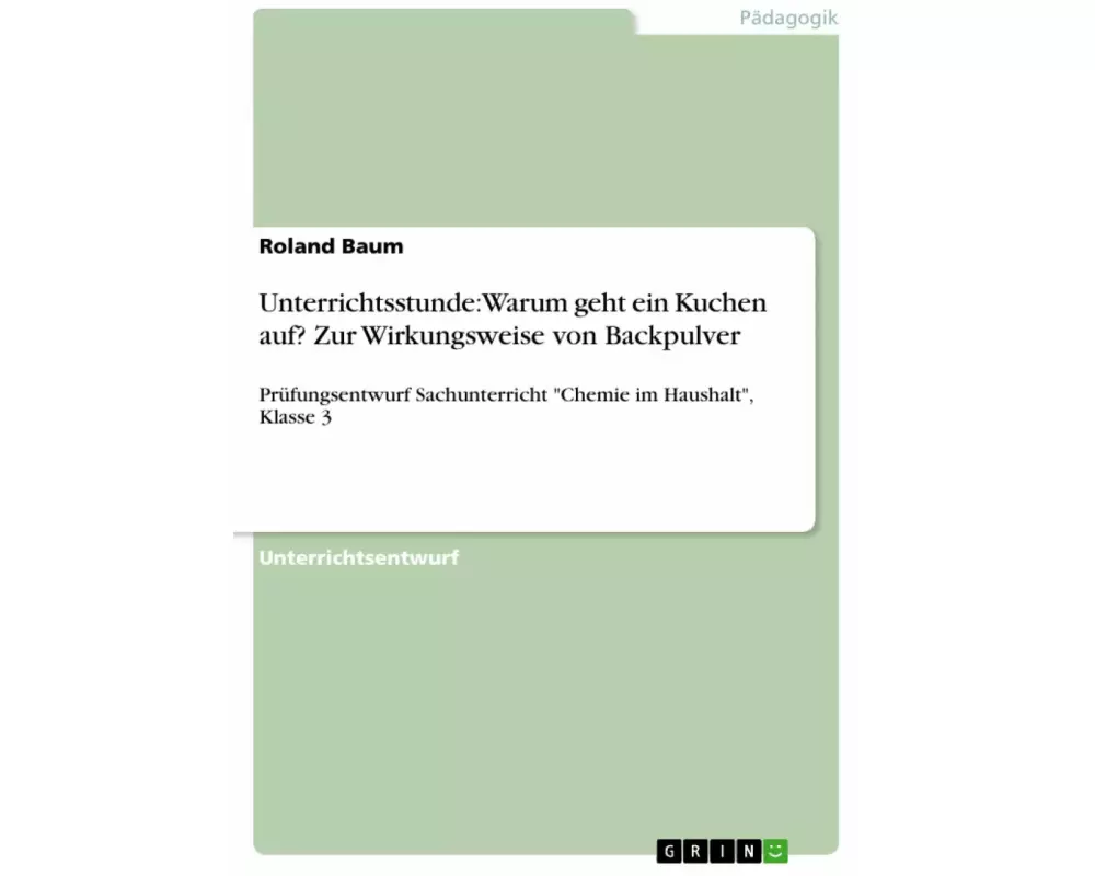 Unterrichtsstunde: Warum geht ein Kuchen auf? Zur Wirkungsweise von Backpulver