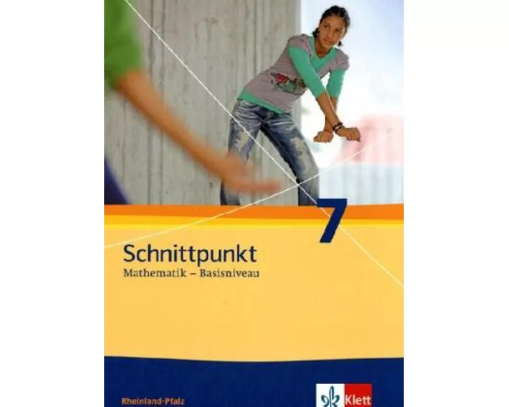 Schnittpunkt Mathematik. Neubearbeitung. Schülerbuch Basisniveau 7. Schuljahr. Ausgabe für Rheinland-Pfalz