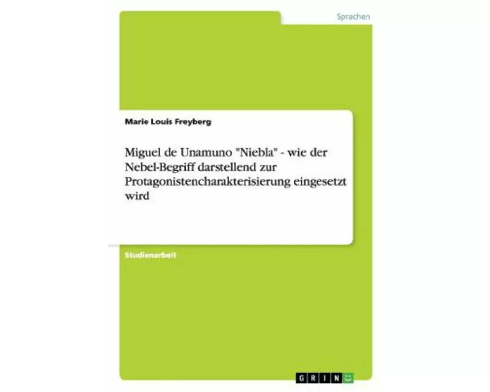 Miguel de Unamuno "Niebla" - wie der Nebel-Begriff darstellend zur Protagonistencharakterisierung eingesetzt wird