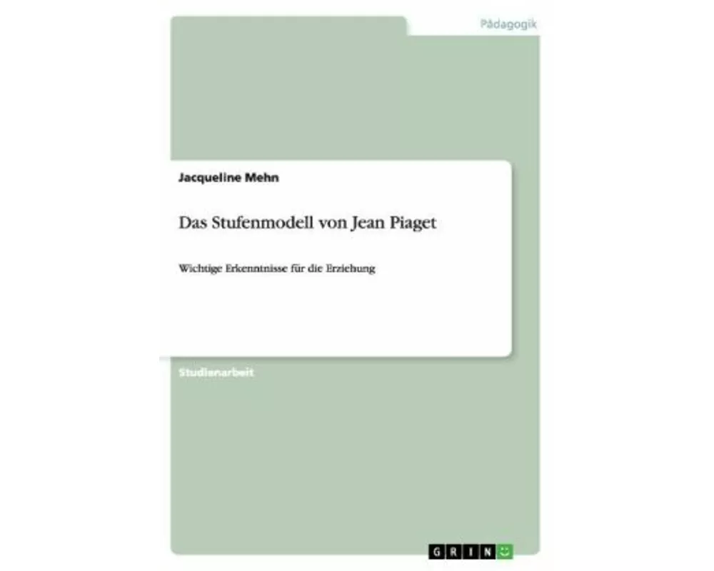 Jean Piagets Stufenmodell der kognitiven Entwicklung in der Pädagogik