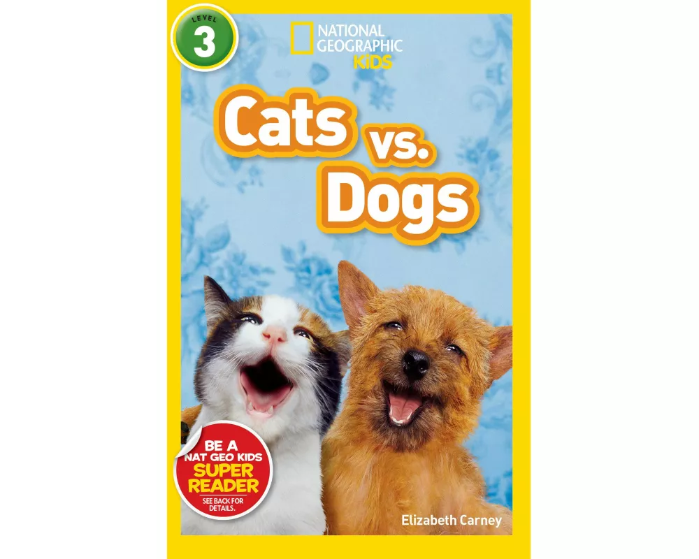 Cats vs. Dogs (National Geographic Kids Readers, Level 3)