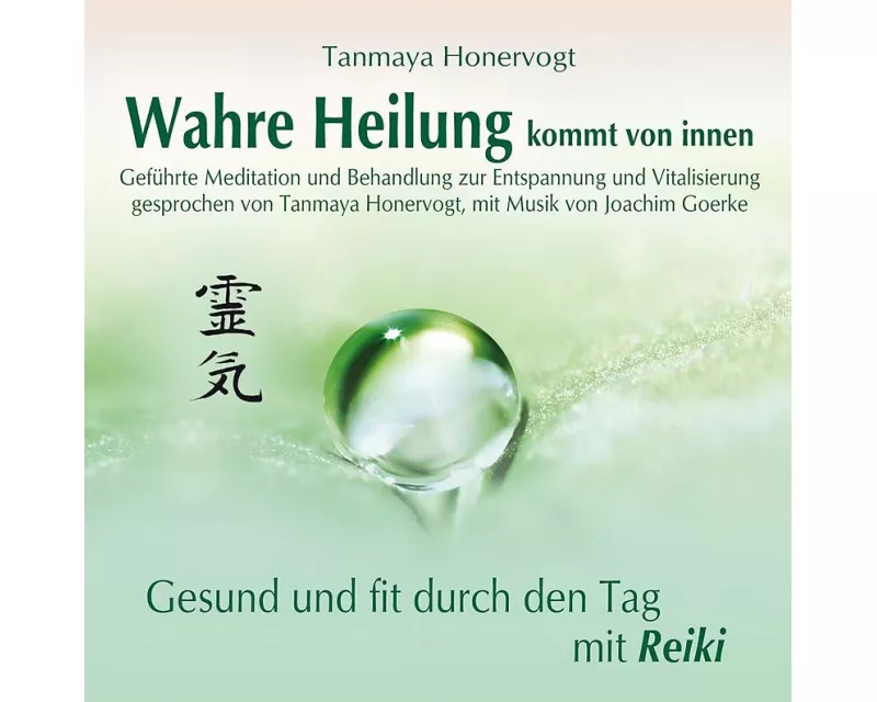 Wahre Heilung kommt von innen - Geführte Meditationen und Behandlungen zur Entspannung und Vitalisierung