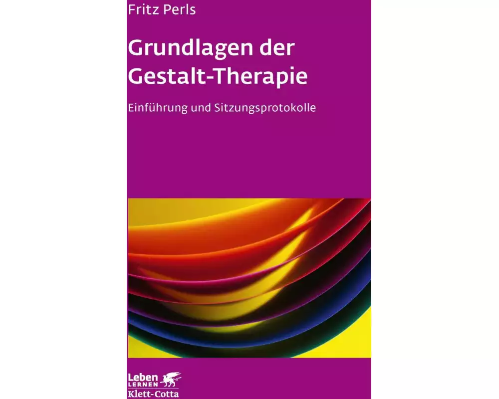 Grundlagen der Gestalt-Therapie (Leben lernen, Bd. 20)