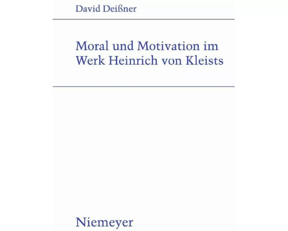 Moral und Motivation im Werk Heinrich von Kleists