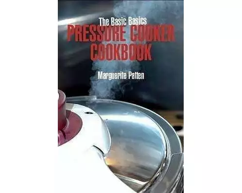 The Basic Basics Pressure Cooker Cookbook