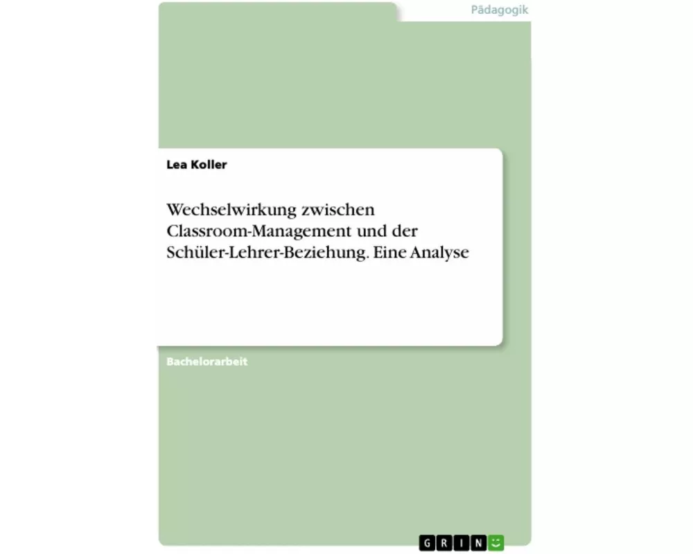 Wechselwirkung zwischen Classroom-Management und der Schüler-Lehrer-Beziehung. Eine Analyse