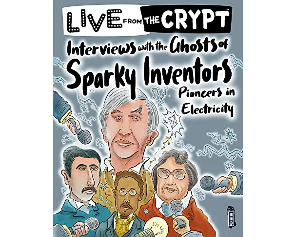 Interviews with the ghosts of sparky inventors