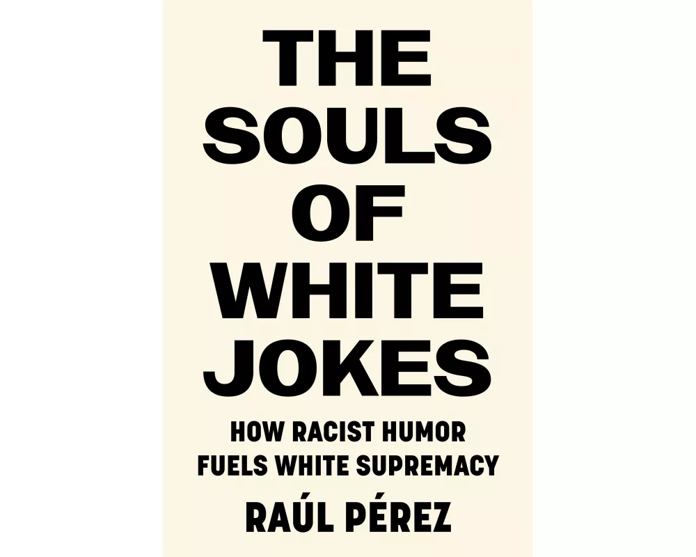 The Souls of White Jokes