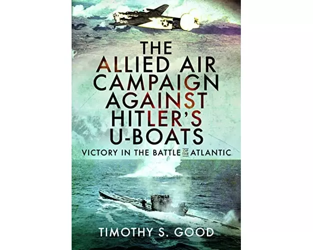 The Allied Air Campaign Against Hitler's U-boats